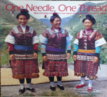 One Needle, One Thread; Miao (Hmong) Embroidery and Fabric Piecework from Guizhou, China by Tomoko Torimaru